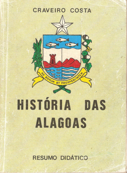 COSTA, Craveiro. História das Alagoas. 2ª ed. Maceó, Sergasa, 1983